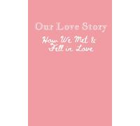 Our Love Story: A Guided Journal for Couples to Reflect on How They Met and Fell in Love