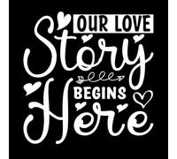 Our Love Story Begins here Typography Valentine Day Design Fine Carving Decals 54.6x55.8cm It Won't Fall Off White