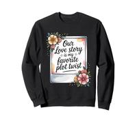 Our Love Story Is My Favorite Plot Twist - Couple Sweatshirt