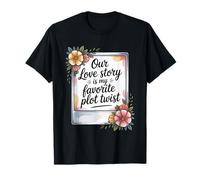 Our Love Story is My Favorite Plot Twist - Couple T-Shirt
