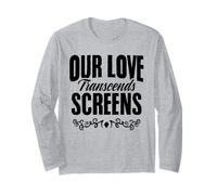 Our Love Transcends Screens Relationship LDR Couples Long Sleeve T-Shirt