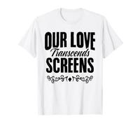 Our Love Transcends Screens Relationship LDR Couples T-Shirt
