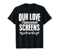 Our Love Transcends Screens Relationship LDR Couples T-Shirt