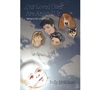 Our Loved Ones Are Around Us: Talking to Our Loved Ones