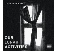 Our Lunar Activities - It Comes In Waves