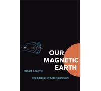 Our Magnetic Earth - The Science of Geomagnetism (Emersion: Emergent Village resources for communities of faith)
