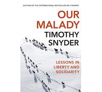 Our Malady: Lessons in Liberty and Solidarity