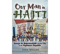 OUR MAN IN HAITI: George de Mohrenschildt and the CIA in the Nightmare Republic