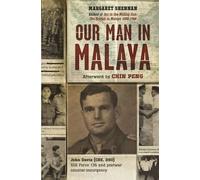 Our Man In Malaya : John Davis CBE , DSO
