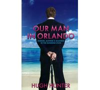 Our Man in Orlando: Murder, Mayhem and Madness in the Sunshine State