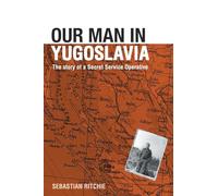 Our Man in Yugoslavia: The Story of a Secret Service Operative (Studies in Intelligence)