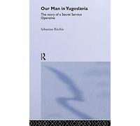 Our Man in Yugoslavia: The Story of a Secret Service Operative (Studies in Intelligence)
