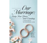 Our Marriage: Sixty-Four Years and Counting: A Testament to Enduring Love