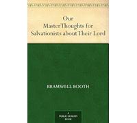 Our Master: Thoughts for Salvationists About Their Lord