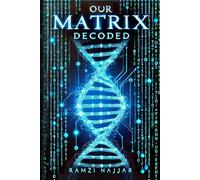 OUR MATRIX DECODED: How Our REALITY is Rigged and How TO BREAK FREE