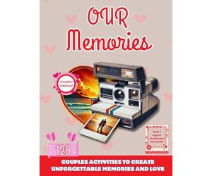 Our Memories: Activity Book for Couples with Unforgettable Activities and Ideas to Connect, Laugh, and Grow Together.