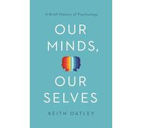 Our Minds, Our Selves: A Brief History of Psychology