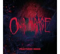 OUR MIRAGE - FRACTURED MINDS