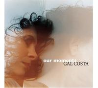Our Moments by GAL COSTA (2007-01-30)