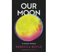 Our Moon : A Human History