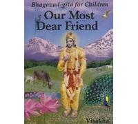 Our Most Dear Friend: An Illustrated Bhagavad-gita for Children