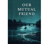 Our Mutual Friend: Annotated Edition