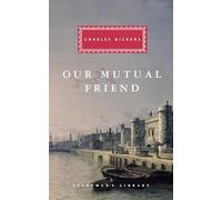 Our Mutual Friend: Charles Dickens (Everyman's Library CLASSICS) (Packaging may vary)
