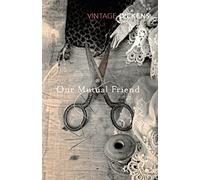 Our Mutual Friend: Charles Dickens (Vintage Classics)
