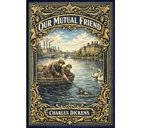 Our Mutual Friend (Golden Monarch Collector's Edition) (Case Laminate Hardcover with Jacket)