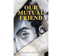 Our Mutual Friend: Illustrated Edition