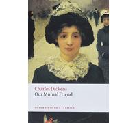 Our Mutual Friend: (Oxford World's Classics)