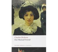 Our Mutual Friend (Oxford World's Classics) by Dickens, Charles (2008) Paperback