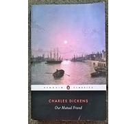 Our Mutual Friend (Penguin Classics) by Dickens, Charles (1997) Paperback