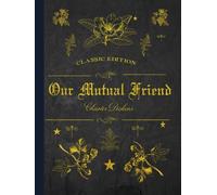 Our Mutual Friend: With original illustrations