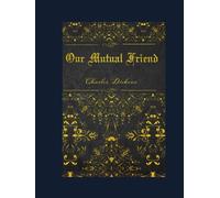 Our Mutual Friend: With original illustrations