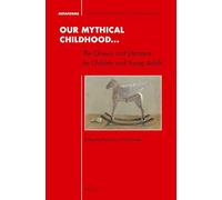 Our Mythical Childhood... The Classics and Literature for Children and Young Adults: 8 (Metaforms, 8)