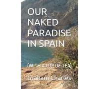 OUR NAKED PARADISE IN SPAIN: (WITH A CUP OF TEA)