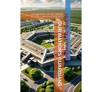 OUR NATION’S GUARDIANS: THE MILITARY Of THE UNITED STATES Of AMERICA