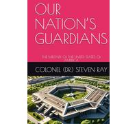 OUR NATION’S GUARDIANS: THE MILITARY Of THE UNITED STATES Of AMERICA