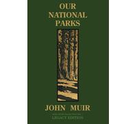 Our National Parks (Legacy Edition) : Historic Explorations Of Priceless American Treasures