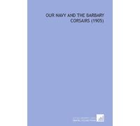 Our Navy and the Barbary Corsairs (1905)