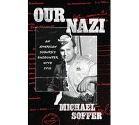 Our Nazi : An American Suburb’s Encounter with Evil