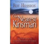Our Nearest Kinsman: The Story of Ruth and Our Redemption in Christ