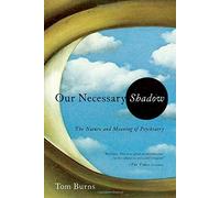 Our Necessary Shadow - The Nature and Meaning of Psychiatry