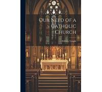 Our Need of a Catholic Church