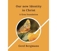 Our New Identity in Christ: A Firm Foundation (The Transformation Modules)