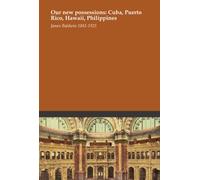 Our new possessions: Cuba, Puerto Rico, Hawaii, Philippines