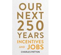 Our Next 250 Years: Incentives and Jobs