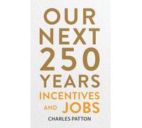 Our Next 250 Years: Incentives and Jobs