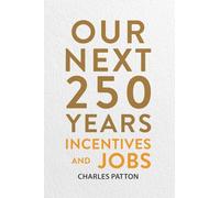Our Next 250 Years: Incentives and Jobs (3)